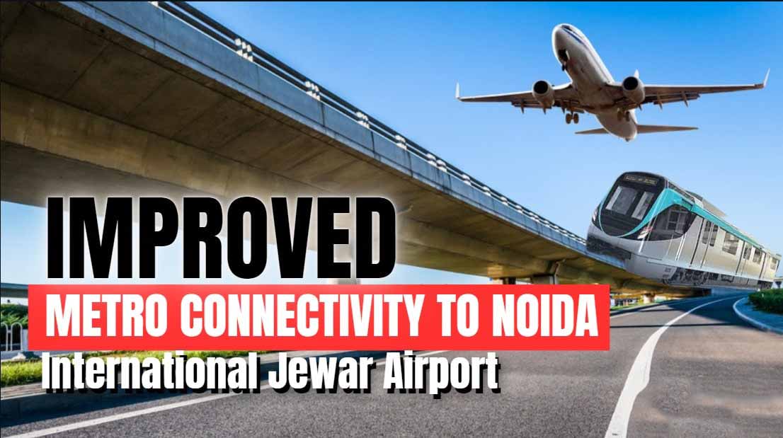 What’s planned: Metro / Rail Connectivity to Jewar Airport